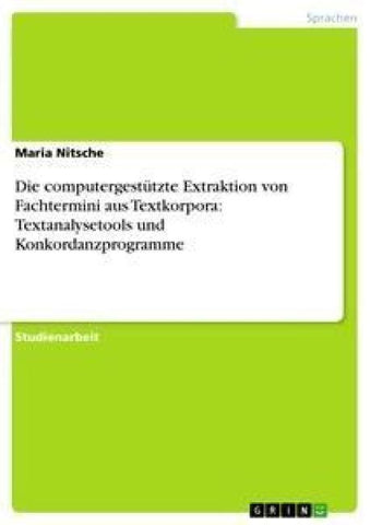 Die computergestützte Extraktion von Fachtermini aus Textkorpora: Textanalysetools und Konkordanzprogramme