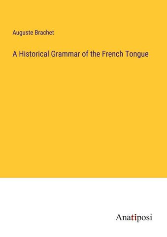 A Historical Grammar of the French Tongue