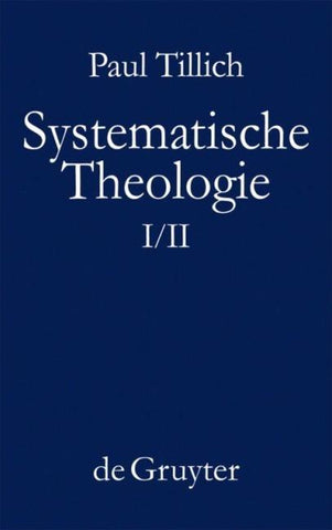 Paul Tillich: Systematische Theologie / Systematische Theologie I und II