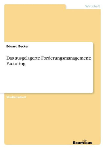 Das ausgelagerte Forderungsmanagement: Factoring