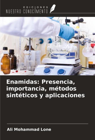 Enamidas: Presencia, importancia, métodos sintéticos y aplicaciones
