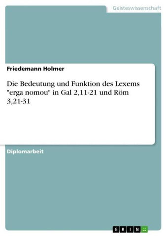 Die Bedeutung und Funktion des Lexems "erga nomou" in Gal 2,11-21 und Röm 3,21-31