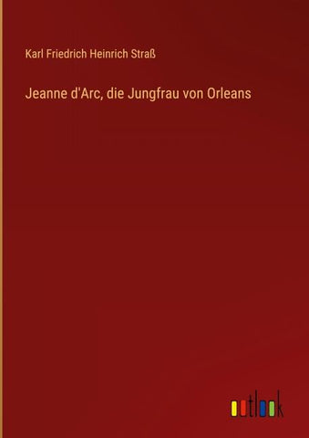 Jeanne d'Arc, die Jungfrau von Orleans