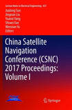 China Satellite Navigation Conference (CSNC) 2017 Proceedings: Volume I