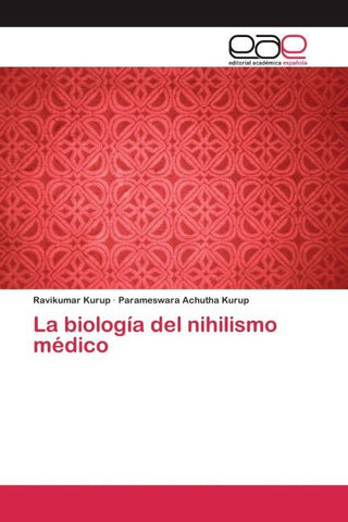 La biología del nihilismo médico