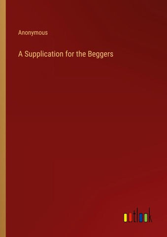 A Supplication for the Beggers