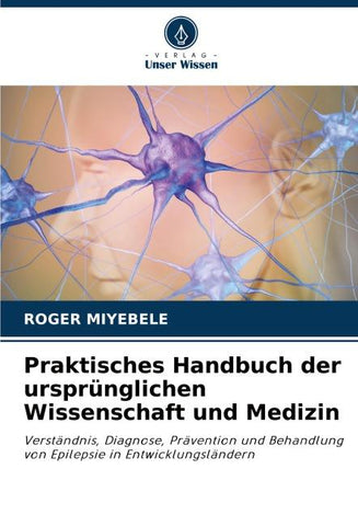 Praktisches Handbuch der ursprünglichen Wissenschaft und Medizin
