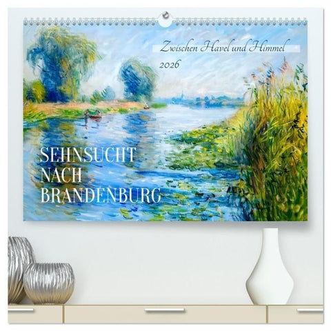 Sehnsucht nach Brandenburg - Zwischen Havel und Himmel (hochwertiger Premium Wandkalender 2026 DIN A2 quer), Kunstdruck in Hochglanz