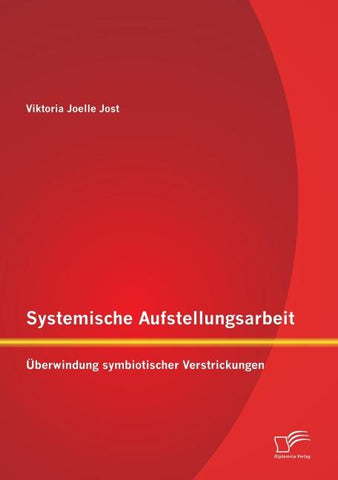 Systemische Aufstellungsarbeit: Überwindung symbiotischer Verstrickungen