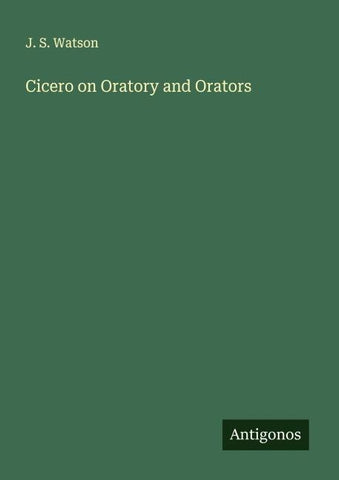 Cicero on Oratory and Orators