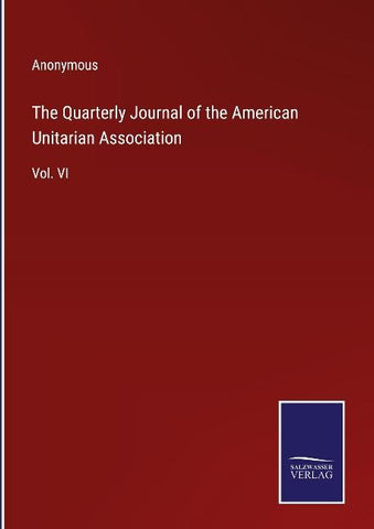 The Quarterly Journal of the American Unitarian Association