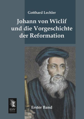 Johann von Wiclif und die Vorgeschichte der Reformation