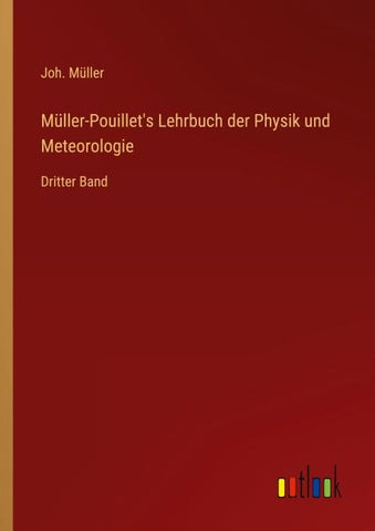Müller-Pouillet's Lehrbuch der Physik und Meteorologie