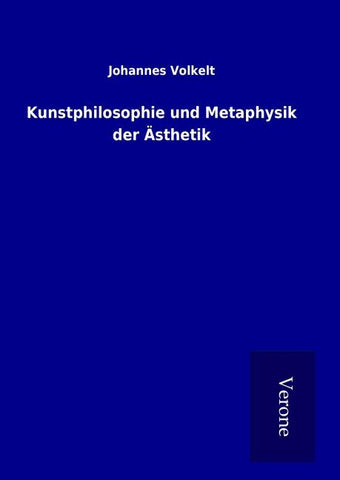 Kunstphilosophie und Metaphysik der Ästhetik