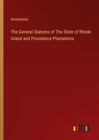 The General Statutes of The State of Rhode Island and Providence Plantations