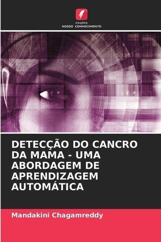DETECÇÃO DO CANCRO DA MAMA - UMA ABORDAGEM DE APRENDIZAGEM AUTOMÁTICA