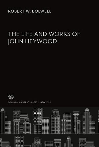 The Life and Works of John Heywood