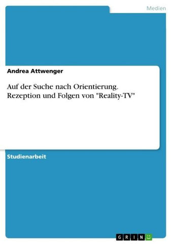 Auf der Suche nach Orientierung. Rezeption und Folgen von "Reality-TV"