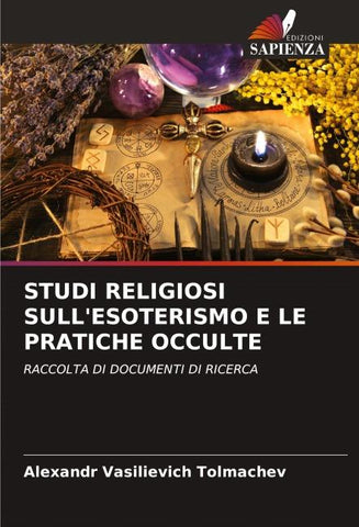STUDI RELIGIOSI SULL'ESOTERISMO E LE PRATICHE OCCULTE