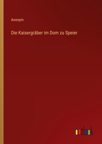 Die Kaisergräber im Dom zu Speier