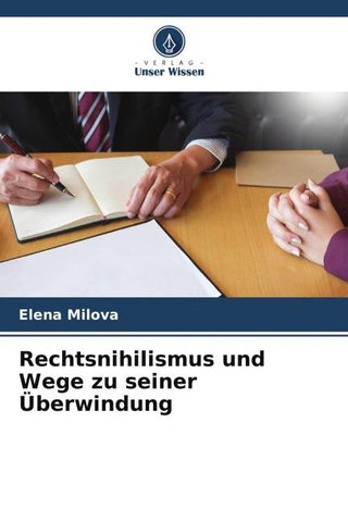 Rechtsnihilismus und Wege zu seiner Überwindung