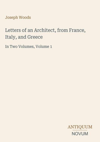 Letters of an Architect, from France, Italy, and Greece