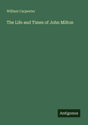 The Life and Times of John Milton