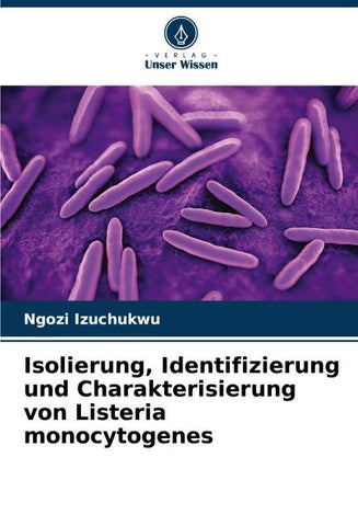 Isolierung, Identifizierung und Charakterisierung von Listeria monocytogenes