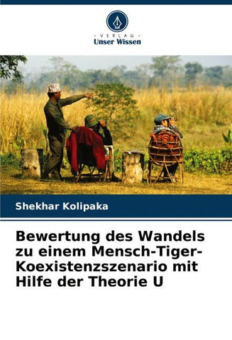 Bewertung des Wandels zu einem Mensch-Tiger-Koexistenzszenario mit Hilfe der Theorie U
