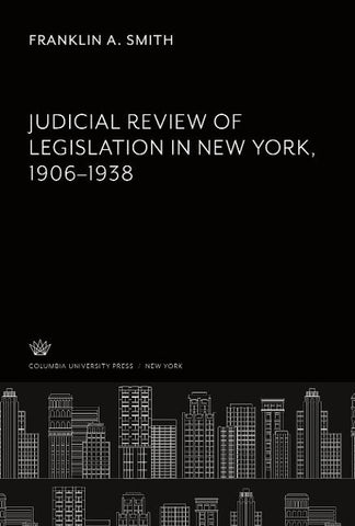 Judicial Review of Legislation in New York 1906-1938