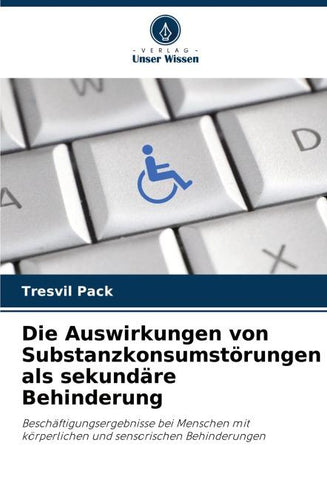 Die Auswirkungen von Substanzkonsumstörungen als sekundäre Behinderung
