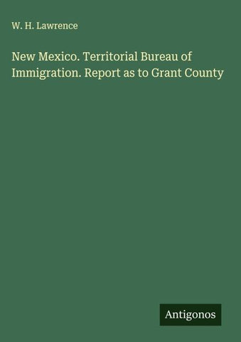 New Mexico. Territorial Bureau of Immigration. Report as to Grant County