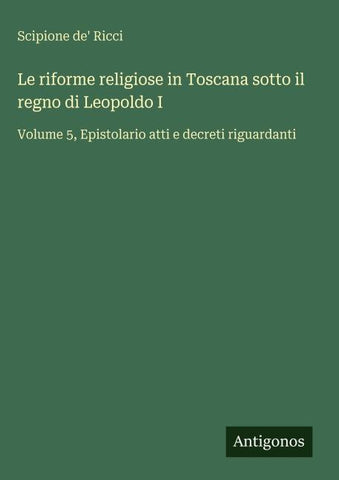 Le riforme religiose in Toscana sotto il regno di Leopoldo I
