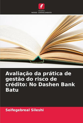 Avaliação da prática de gestão do risco de crédito: No Dashen Bank Batu