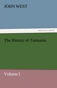 The History of Tasmania, Volume I