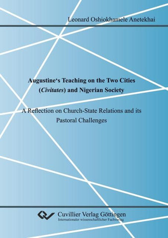 Augustine's Teaching on the Two Cities (Civitates) and Nigerian Society. A Reflection on Church-State Relations and its Pastoral Challenges