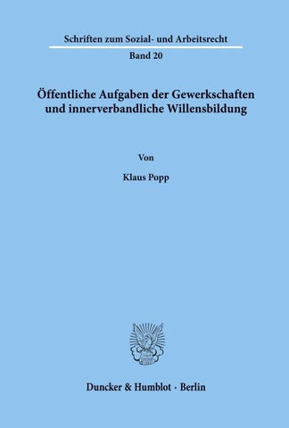 Öffentliche Aufgaben der Gewerkschaften und innerverbandliche Willensbildung.