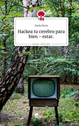 Hackea tu cerebro para bien - estar.. Life is a Story - story.one