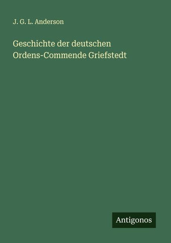 Geschichte der deutschen Ordens-Commende Griefstedt