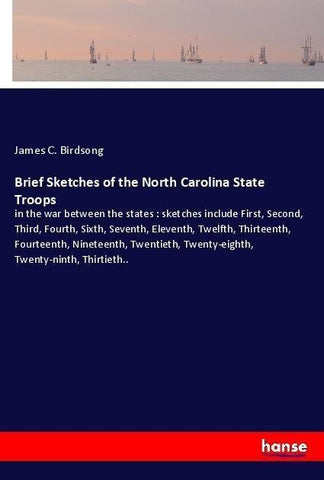 Brief Sketches of the North Carolina State Troops