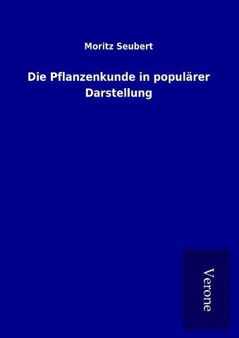 Die Pflanzenkunde in populärer Darstellung