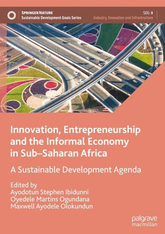 Innovation, Entrepreneurship and the Informal Economy in Sub–Saharan Africa
