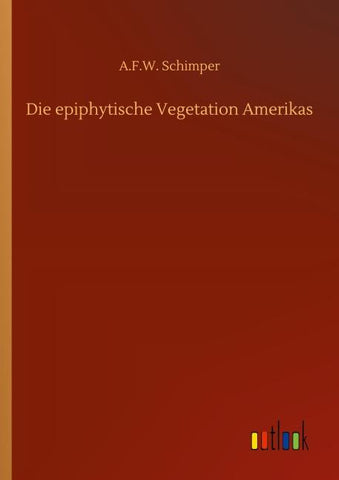 Die epiphytische Vegetation Amerikas