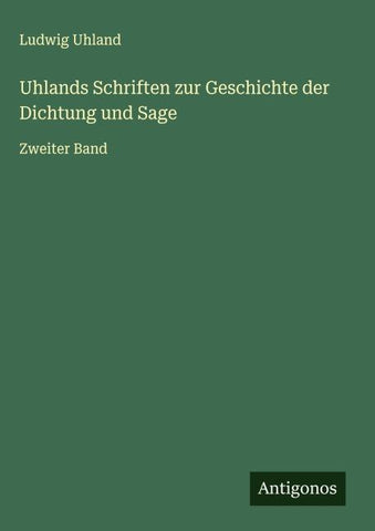 Uhlands Schriften zur Geschichte der Dichtung und Sage