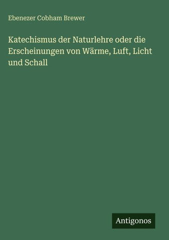 Katechismus der Naturlehre oder die Erscheinungen von Wärme, Luft, Licht und Schall