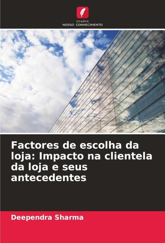 Factores de escolha da loja: Impacto na clientela da loja e seus antecedentes