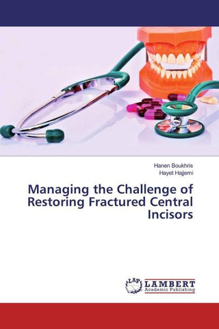 Managing the Challenge of Restoring Fractured Central Incisors