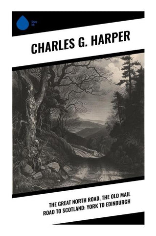 The Great North Road, the Old Mail Road to Scotland: York to Edinburgh