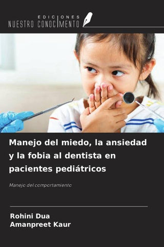 Manejo del miedo, la ansiedad y la fobia al dentista en pacientes pediátricos
