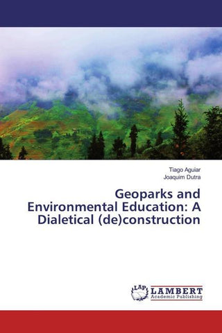 Geoparks and Environmental Education: A Dialetical (de)construction
